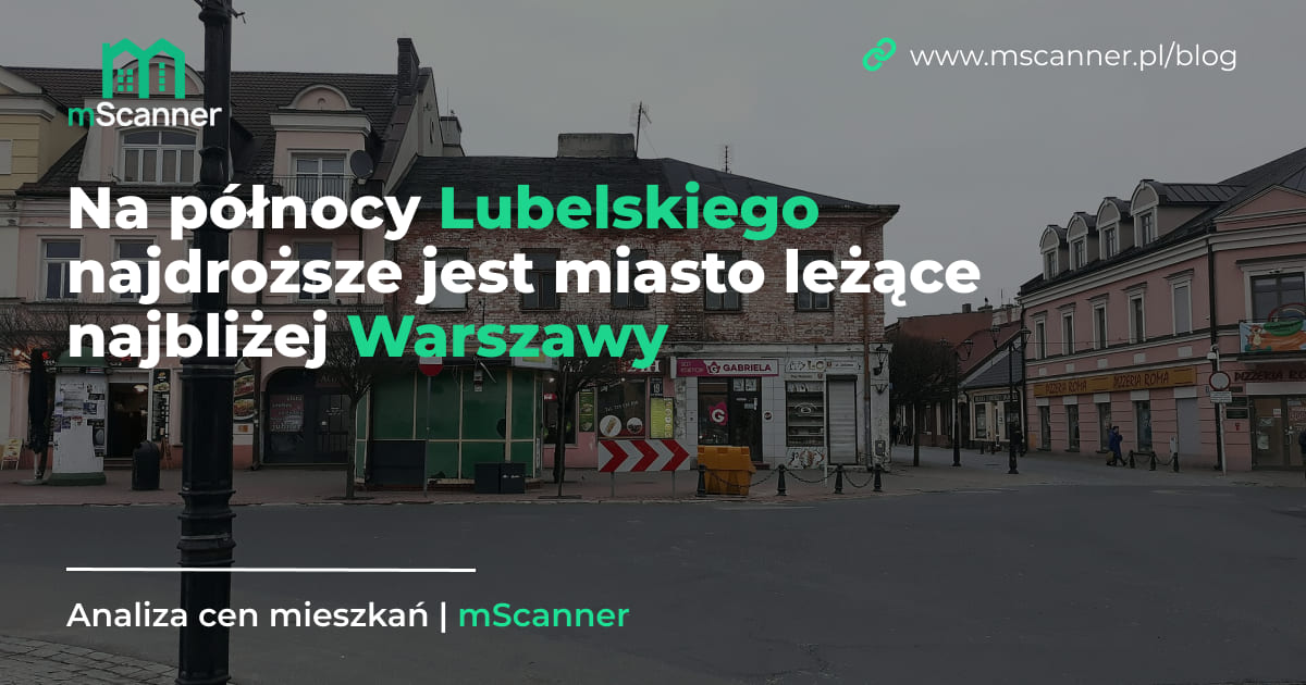Na północy Lubelskiego najdroższe jest miasto leżące najbliżej Warszawy