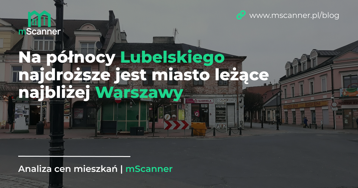 Na północy Lubelskiego najdroższe jest miasto leżące najbliżej Warszawy