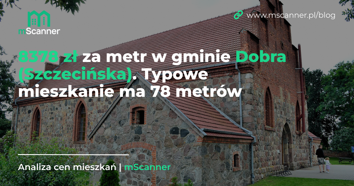 8378 zł za metr w gminie Dobra (Szczecińska), a typowe mieszkanie ma 78 metrów