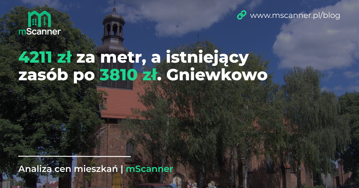 4211 zł za metr w gminie Gniewkowo, a istniejący zasób po 3810 zł