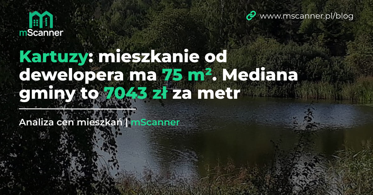 Kartuzy: mieszkanie od dewelopera ma 75 m². Mediana gminy to 7043 zł za metr