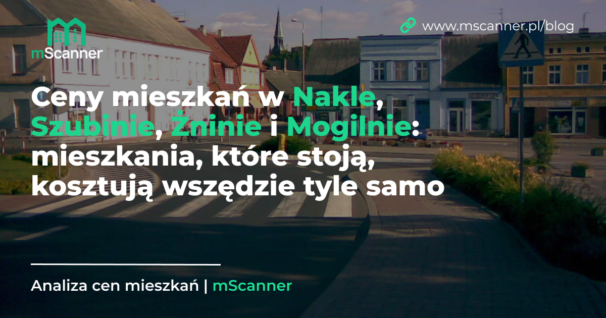 Ceny mieszkań w Nakle, Szubinie, Żninie i Mogilnie: mieszkania, które stoją, kosztują wszędzie tyle samo