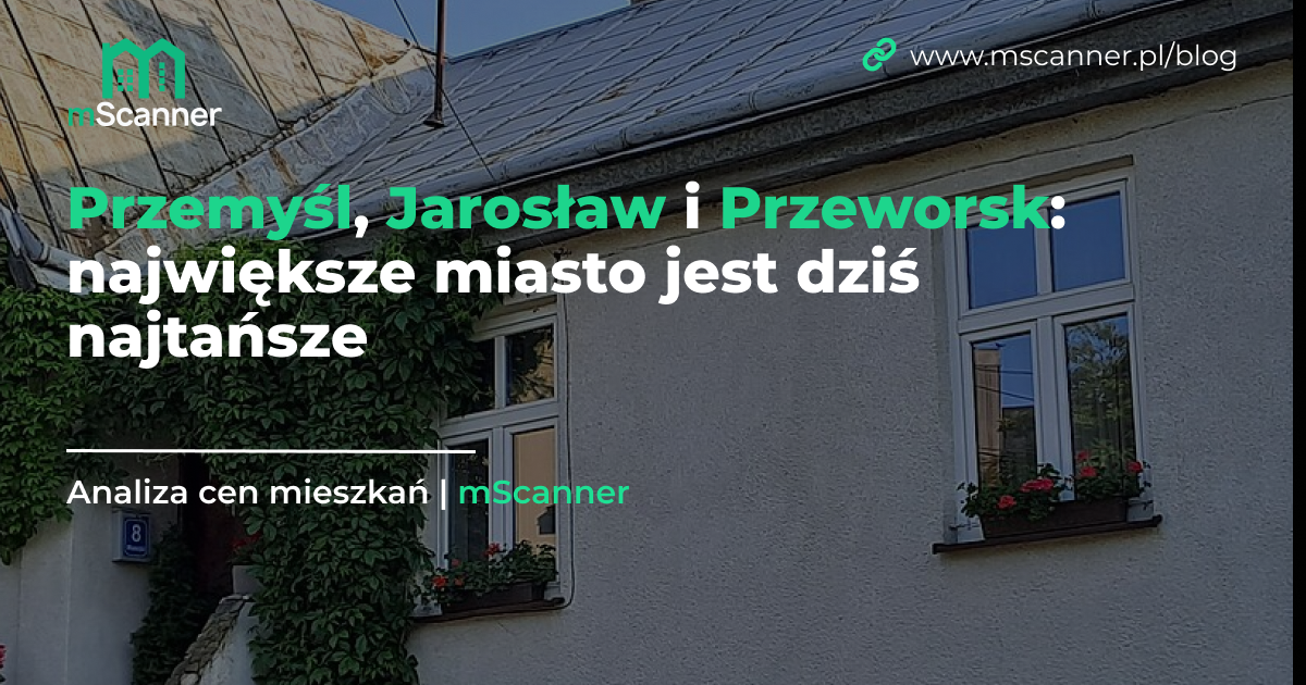 Przemyśl, Jarosław i Przeworsk: największe miasto jest dziś najtańsze