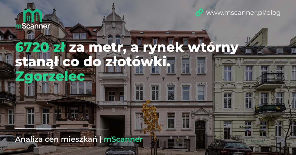 6720 zł za metr w Zgorzelcu, a rynek wtórny stanął co do złotówki